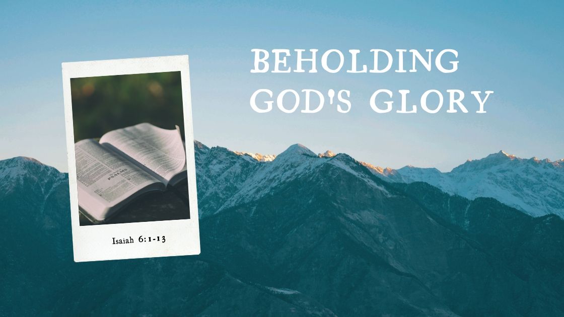 Isaiah 6 - Beholding God's Glory – Dulin's Grove Church